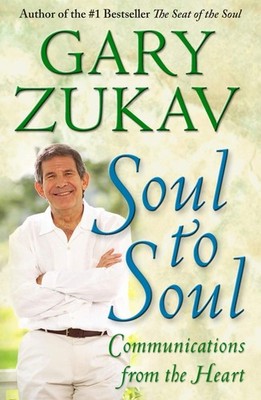 Soul to Soul: Communications from the Heart - paperback Zukav, Gary