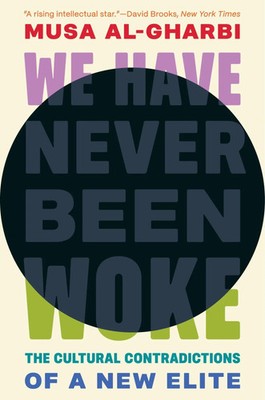 Musa Al-Gharbi | We Have Never Been Woke | Buch | Englisch (2024)