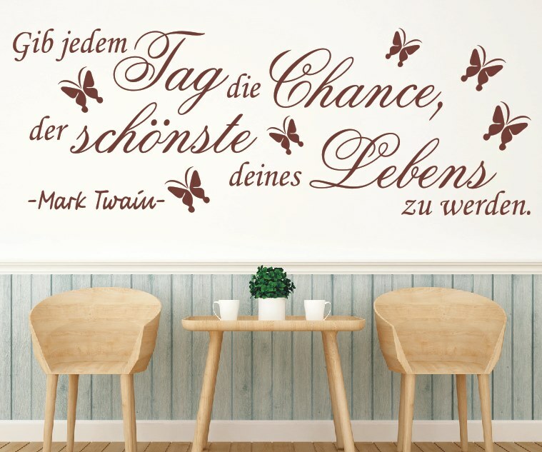 Wandtattoo Spruch Gib jedem Tag die Chance Zitat Mark Twain Wandsticker Wanddeko