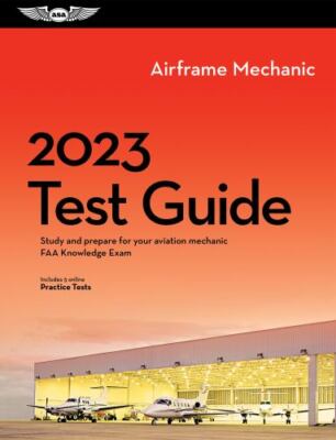 2023 Airframe Mechanic Test Guide: Study and prepare for your aviation mechanic
