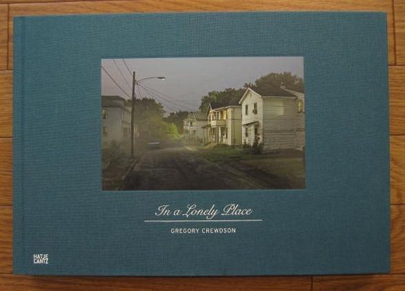 In a Lonely Place　Gregory Crewdson Gregory Crewdson - Hatje Cantz