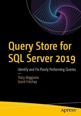 QUERY STORE FOR SQL SERVER 2019: IDENTIFY AND FIX POORLY By Tracy Boggiano VG