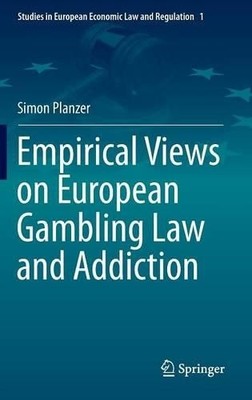 Empirical Views on European Gambling Law and Addiction - 9783319023052