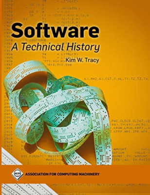 Software: A Technical History (ACM Collection II) - Hardback NEW Tracy, Kim W. 0