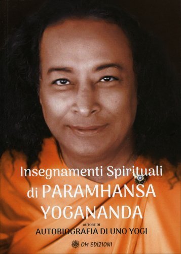 Om Edizioni Insegnamenti Spirituali Di Paramhansa Yogananda - Giorgio Cerquetti, Paramhansa Yogananda - Immagine 4