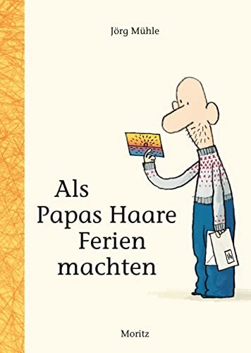 Jörg Mühle Als Papas Haare Ferien machten (Copertina rigida)