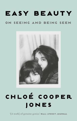 Easy Beauty: On Seeing and Being Seen, Chloé Cooper Jones, New