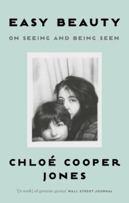 Easy Beauty: On Seeing and Being Seen, Chloé Cooper Jones, New