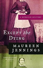 EXCEPT THE DYING (MURDOCH MYSTERIES) By Maureen Jennings *Excellent Condition*