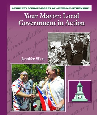 Your Mayor: Local Government in Action (Primary Source Library of American C...