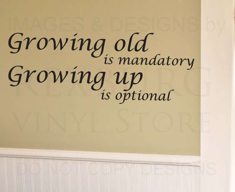 Grow Old Don't Grow Up Vinyl Wall Decal Sticker Art J45