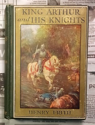 King Arthur and His Knights - Henry Frith - Rowland Wheelwright - David McKay