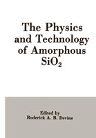 Roderick A. B. Devine | The Physics And Technology Of Amorphous Sio2 | Buch