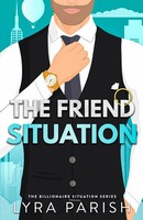The Friend Situation A Billionaire, Friends To Lovers Stand Alone Romance Parish