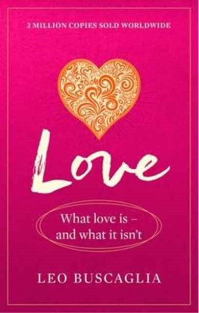 Love What Love Is - And What It Isn't by Leo Buscaglia (Paperback Book)