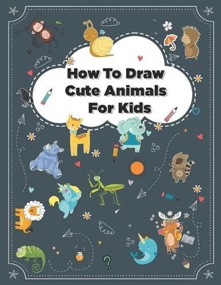 James Antony How to Draw Cute Animals (Paperback) (UK IMPORT)