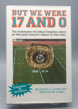 BUT WE WERE 17 AND 0 UNDEFEATED 1972 DOLPHINS DON SHULA DICK ANDERSON #40 AUTOS