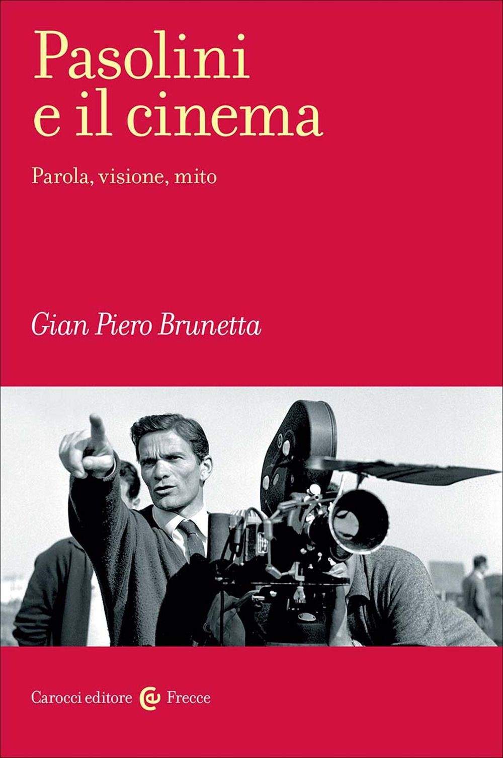 Libri Brunetta Gian Piero - Pasolini E Il Cinema. Parola, Visione, Mito