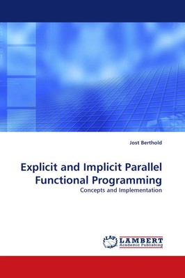 Jost Berthold | Explicit and Implicit Parallel Functional Programming | Buch