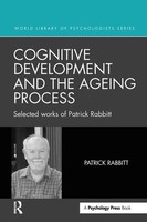 Cognitive Development And The Ageing Process | Selected Works Of Patrick Rabbitt