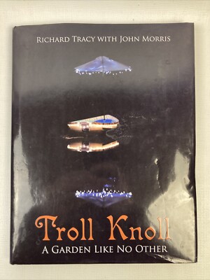 Troll Knoll A Garden Like No Other by John Morris and Richard Tracy 2016 VGUC