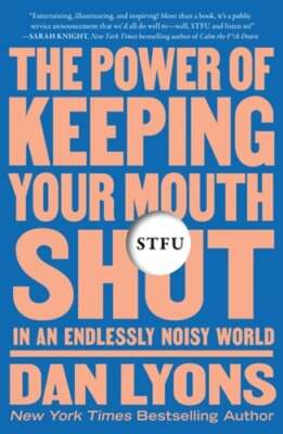 Stfu: The Power of Keeping Your Mouth Shut in an Endlessly Noisy World by Lyons