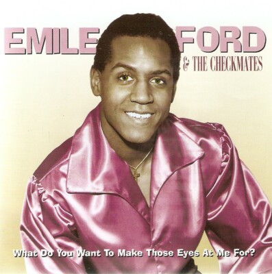 Emile Ford & Checkmates -  What Do You Want To Make Those Eyes At Me For? (2006)