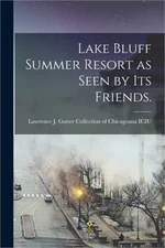 Lake Bluff Summer Resort as Seen by Its Friends. (Paperback or Softback)