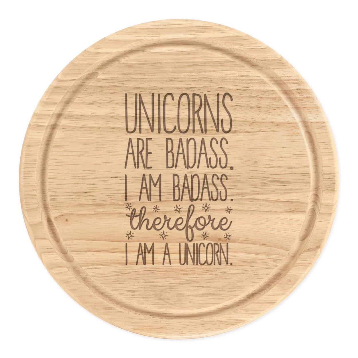 Unicorns Are Badass Therefore I Am A Unicorn Round Chopping Cheese Board