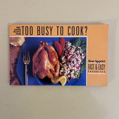 Too Busy to Cook? Bon Appetit Fast & Easy Favorites Cookbook 1989