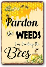 Bee Pardon The Weeds I'm Feeding Tin Metal Signs Home D cor 8x12