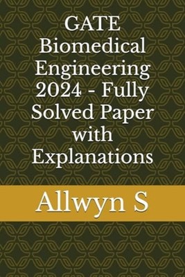 GATE Biomedical Engineering 2024 - Fully Solved Paper w - Paperback NEW ALLWYN.