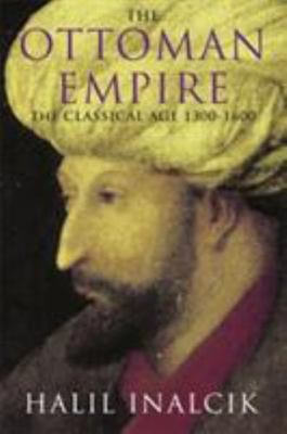 The Ottoman Empire: The Classical Age 1300-1600 Inalcik, Halil paperback Used -