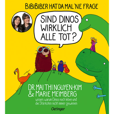 BiBiBiber hat da mal 'ne Frage. Sind Dinos wirklich alle tot?: Dr. Mai Thi  ...