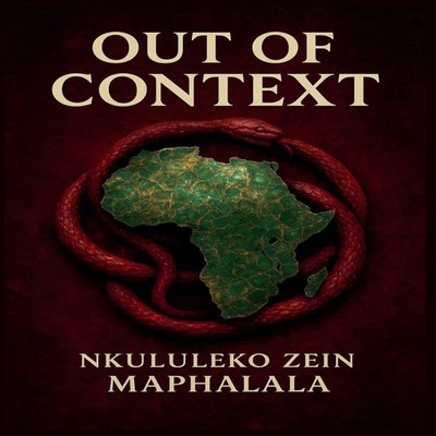 Out of Context Nkululeko Zein Maphalala Paperback Draft2Digital