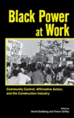Black Power at Work : Community Control, Affirmative Action, and