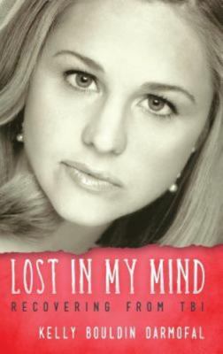 Lost in My Mind: Recovering From Traumatic Brain Injury (TBI) (Reflections of Am