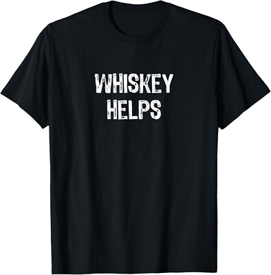 Whiskey Helps Funny Whiskey Lovers Gift T-Shirt Whiskey Helps Funny Whiskey Lovers Gift T-Shirt