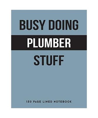 Busy Doing Plumber Stuff: 150 Page Lined Notebook, Puddingpie Notebooks