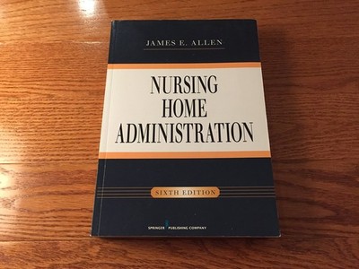 Nursing Home Administration, Sixth Edition