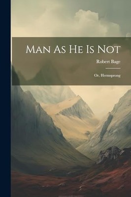 Bage - Man As He Is Not  Or Hermsprong - New paperback or softback -  - X555z