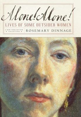 Alone! Alone!: Lives of Some Outsider Women by Dinnage, Rosemary, paperback, Us
