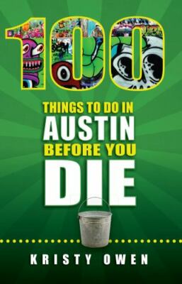 100 Things to Do in Austin Before You Die - Owen, 9781935806714, paperback, new