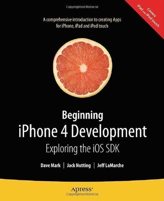 Beginning iPhone 4 Development: Exploring the iOS SDK,Dave Mark