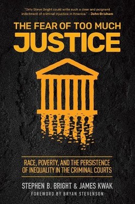 Stephen B. Bright James Kwak The Fear of Too Much Justice (Taschenbuch)