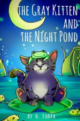 Children's books THE GRAY KITTEN AND THE NIGHT POND children's books ages 1-3 ca