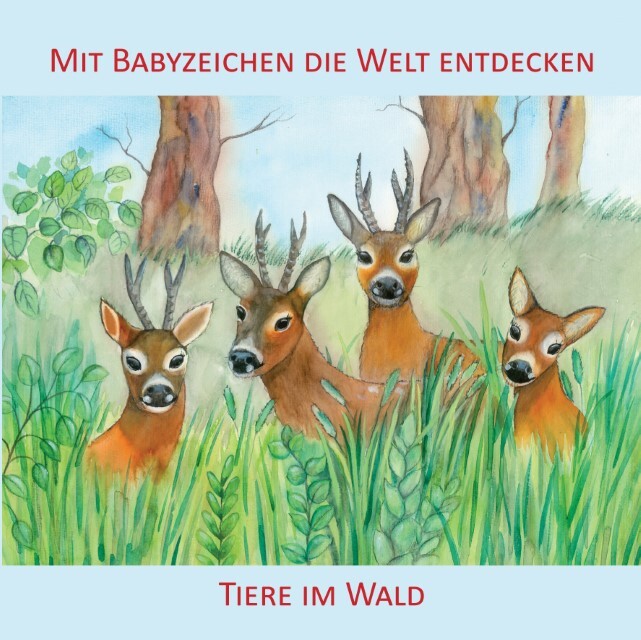 Mit Babyzeichen Die Welt Entdecken: Tiere Wald Vivian König