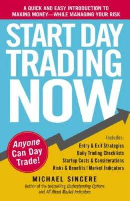 Start Day Trading Now: A Quick and Easy Introduction to Making Money - VERY GOOD