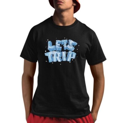 Let s Trip Ice Shirt