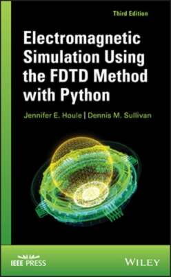 Electromagnetic Simulation Using the Fdtd Method with Python by Jennifer E Houle